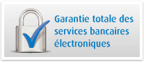 Garantie totale des services bancaires électroniques Garantie totale des services bancaires électroniques